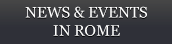 NEWS & EVENTS IN ROME